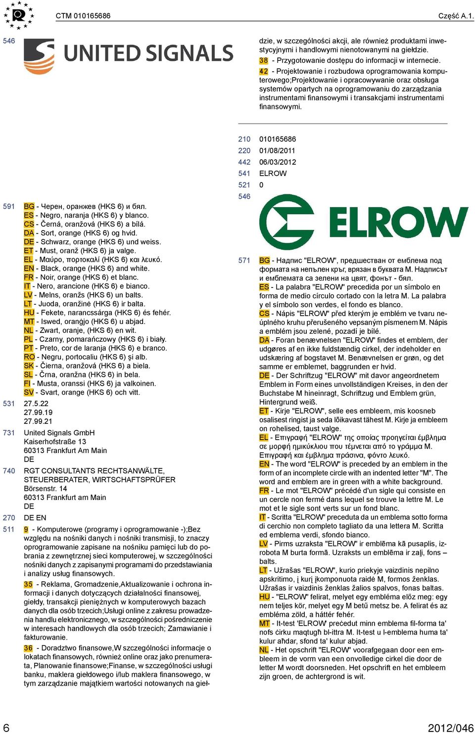 instrumentami finansowymi. 591 BG - Черен, оранжев (HKS 6) и бял. ES - Negro, naranja (HKS 6) y blanco. CS - Černá, oranžová (HKS 6) a bílá. DA - Sort, orange (HKS 6) og hvid.