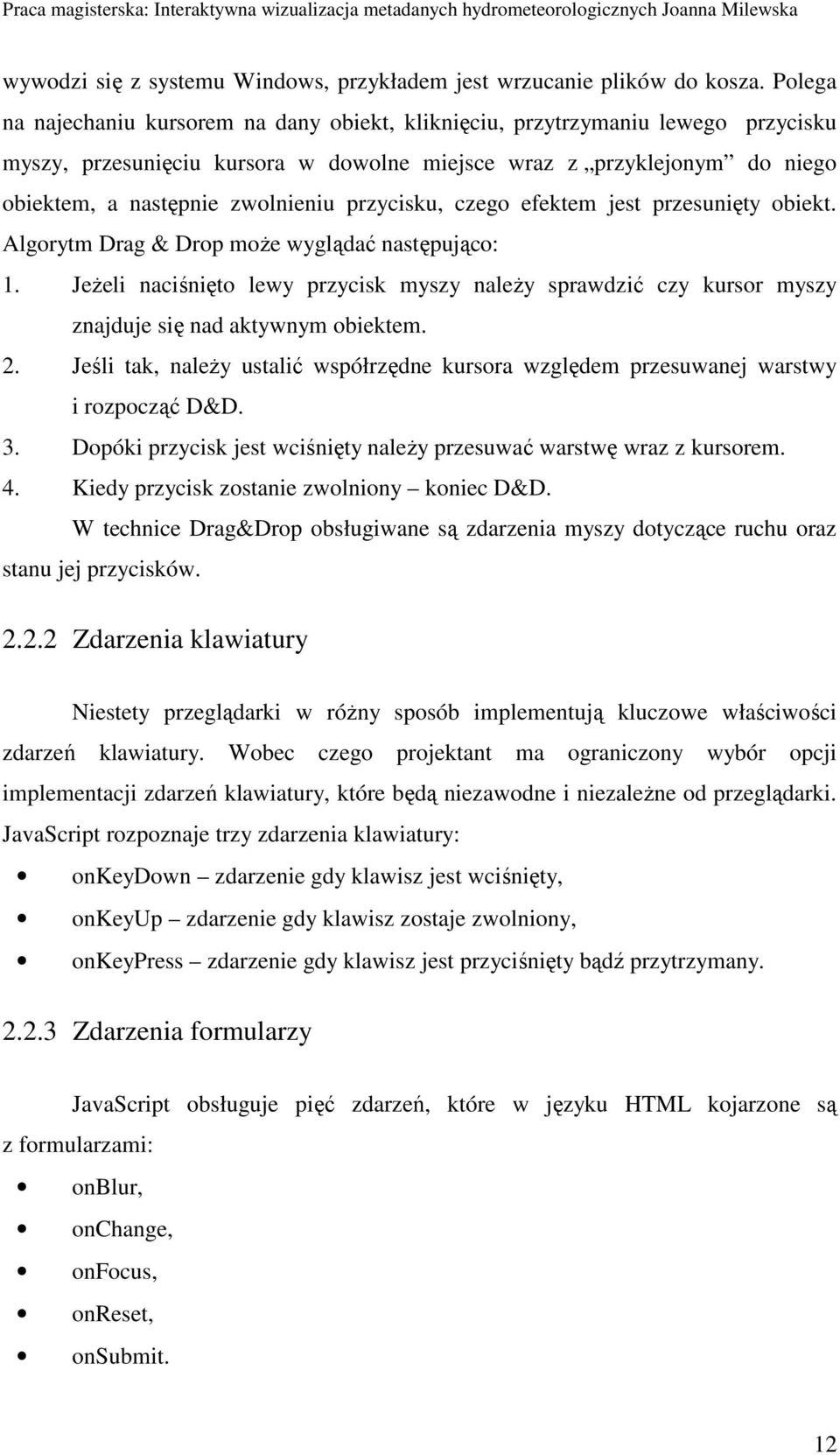 przycisku, czego efektem jest przesunięty obiekt. Algorytm Drag & Drop moŝe wyglądać następująco: 1.