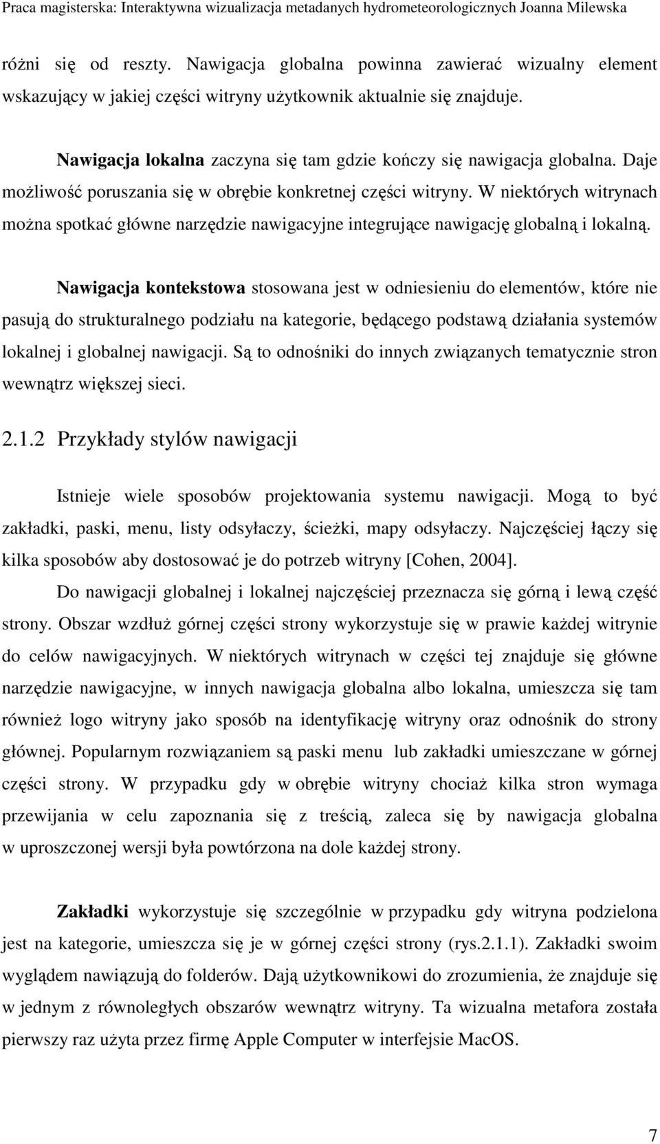 W niektórych witrynach moŝna spotkać główne narzędzie nawigacyjne integrujące nawigację globalną i lokalną.
