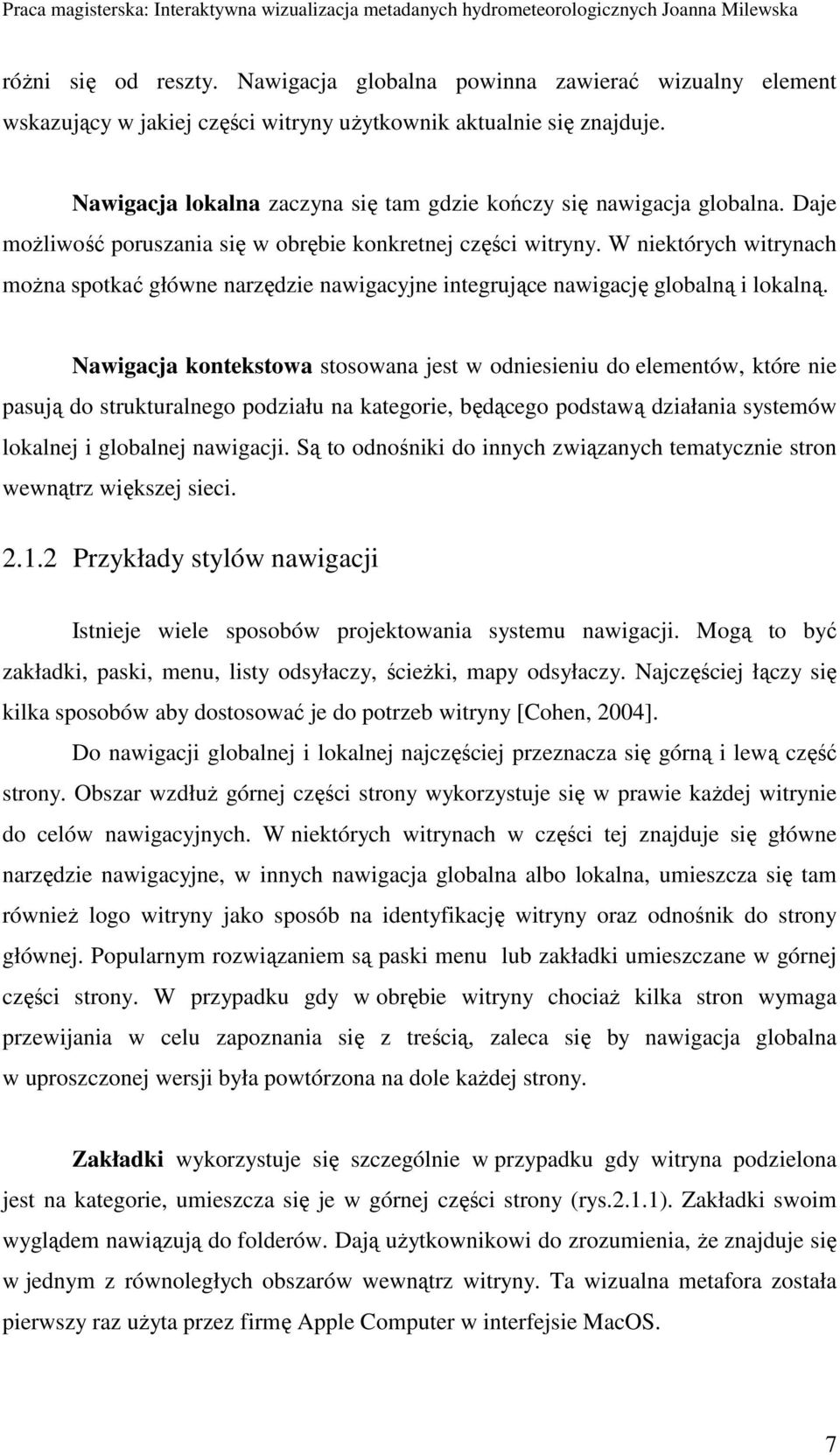 W niektórych witrynach moŝna spotkać główne narzędzie nawigacyjne integrujące nawigację globalną i lokalną.