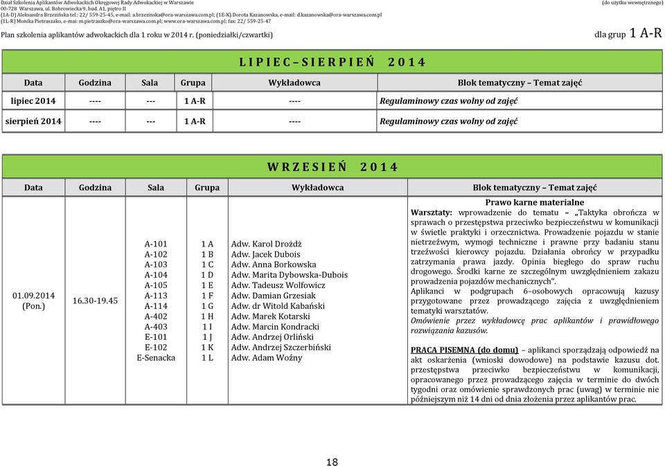 Tadeusz Wolfowicz Warsztaty: wprowadzenie do tematu Taktyka obrończa w sprawach o przestępstwa przeciwko bezpieczeństwu w komunikacji w świetle praktyki i orzecznictwa.