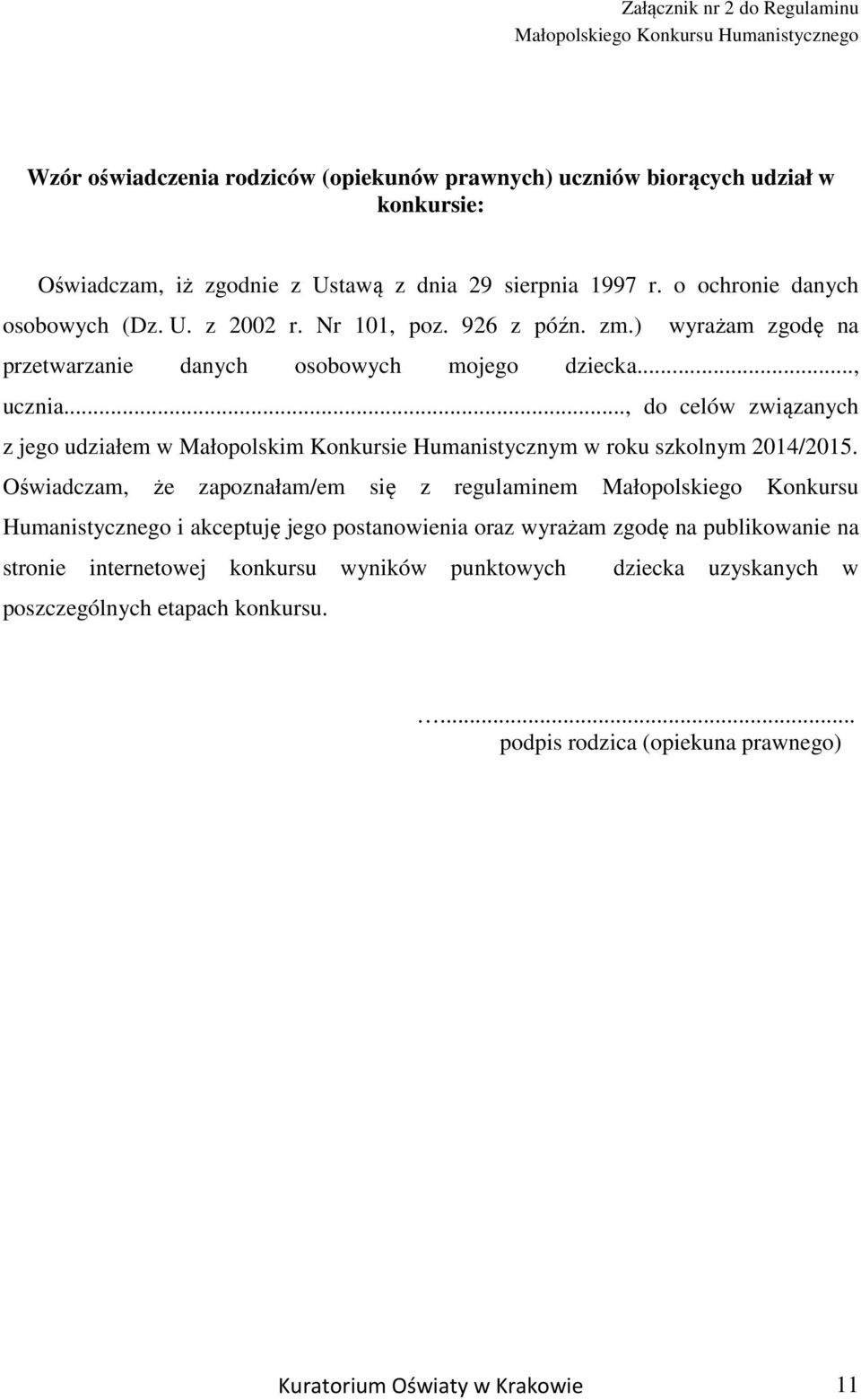 .., do celów związanych z jego udziałem w Małopolskim Konkursie Humanistycznym w roku szkolnym 2014/2015.