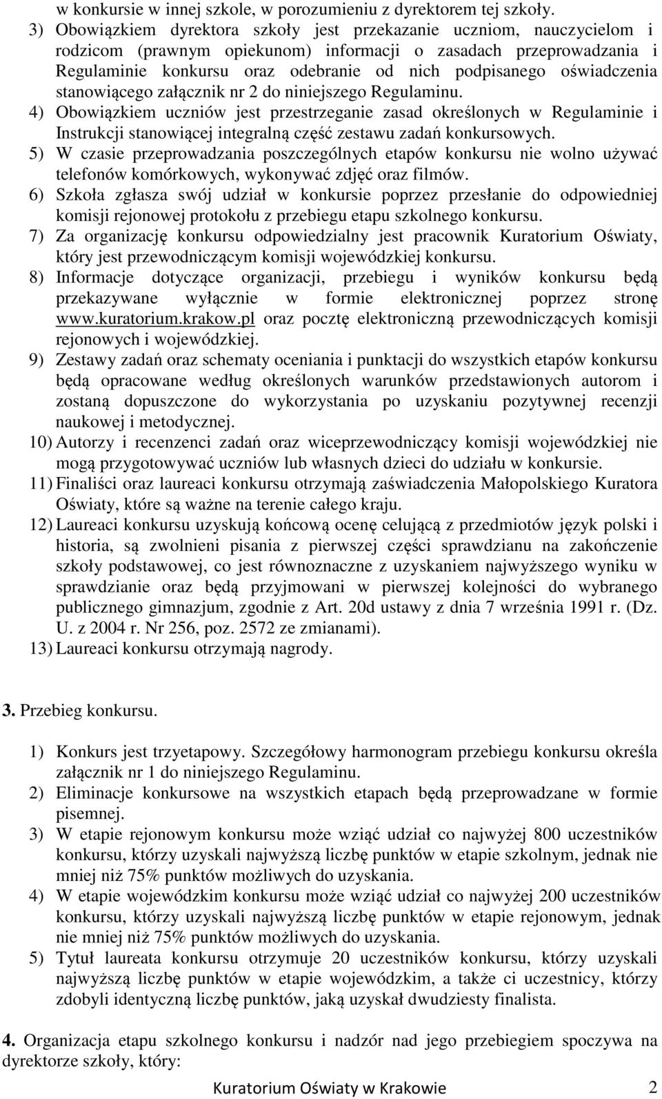 oświadczenia stanowiącego załącznik nr 2 do niniejszego Regulaminu.