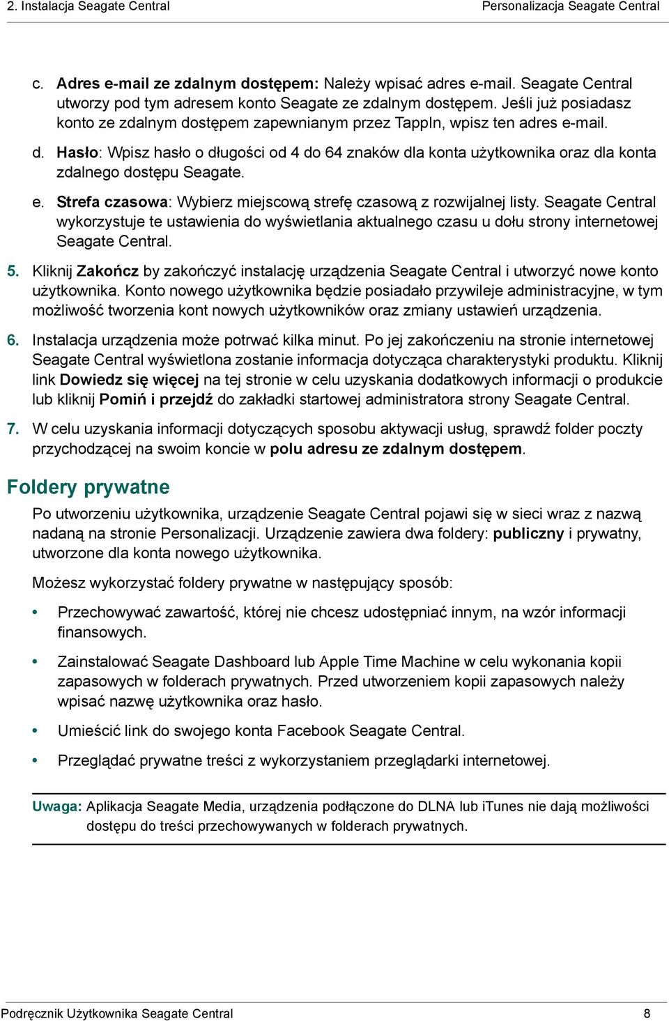 e. Strefa czasowa: Wybierz miejscową strefę czasową z rozwijalnej listy. Seagate Central wykorzystuje te ustawienia do wyświetlania aktualnego czasu u dołu strony internetowej Seagate Central. 5.