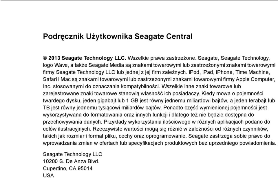 ipod, ipad, iphone, Time Machine, Safari i Mac są znakami towarowymi lub zastrzeżonymi znakami towarowymi firmy Apple Computer, Inc. stosowanymi do oznaczania kompatybilności.