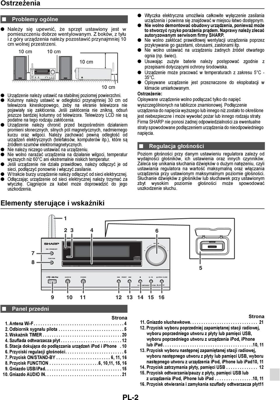 Kolumny należy ustawić w odległości przynajmniej 30 cm od telewizora kineskopowego, żeby na ekranie telewizora nie pojawiały się zakłócenia.