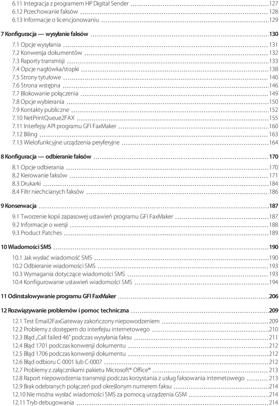 9 Kontakty publiczne 152 7.10 NetPrintQueue2FAX 155 7.11 Interfejsy API programu GFI FaxMaker 160 7.12 Biling 163 7.13 Wielofunkcyjne urządzenia peryferyjne 164 8 Konfiguracja odbieranie faksów 170 8.