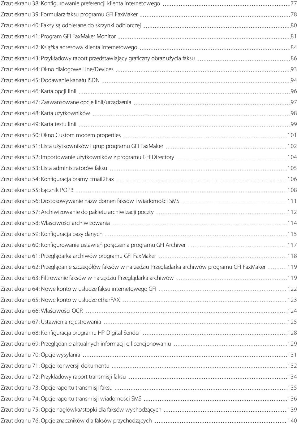 44: Okno dialogowe Line/Devices 93 Zrzut ekranu 45: Dodawanie kanału ISDN 94 Zrzut ekranu 46: Karta opcji linii 96 Zrzut ekranu 47: Zaawansowane opcje linii/urządzenia 97 Zrzut ekranu 48: Karta