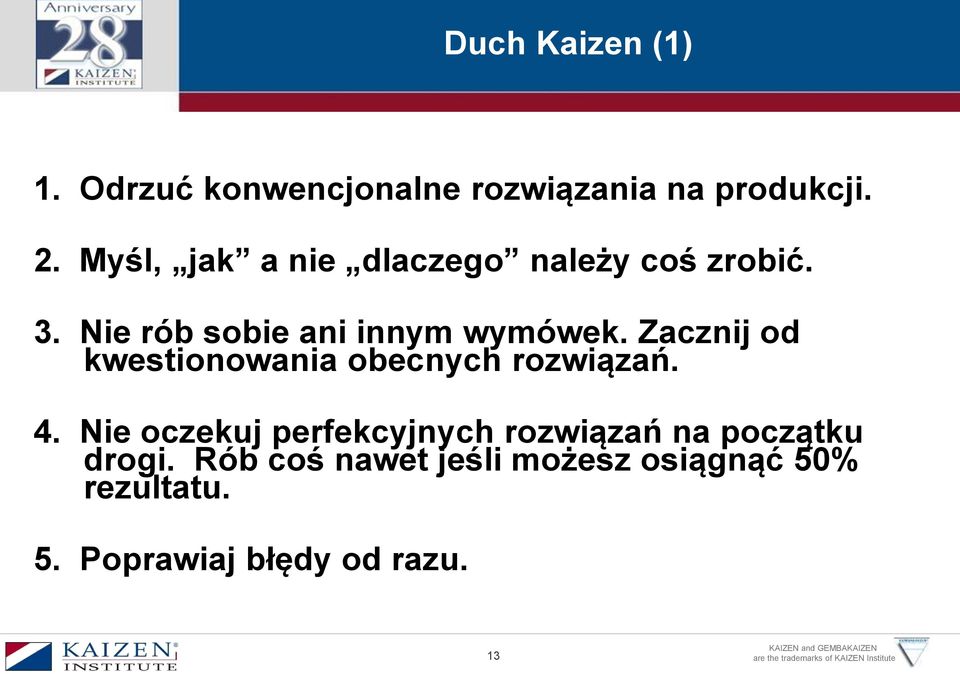 Zacznij od kwestionowania obecnych rozwiązań. 4.