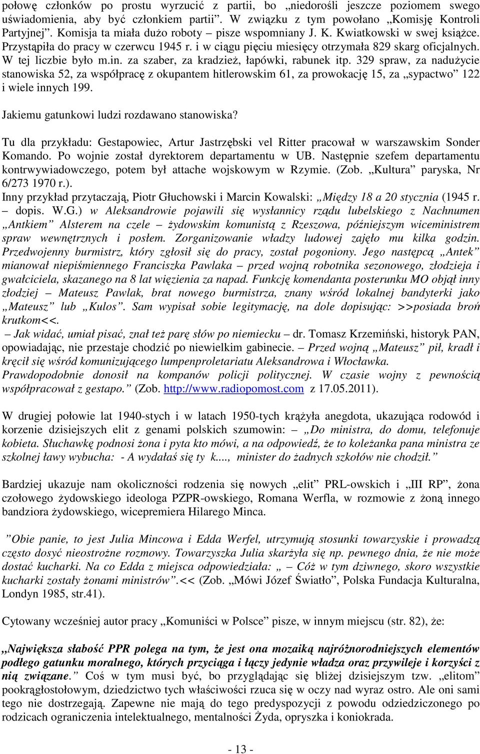 in. za szaber, za kradzieŝ, łapówki, rabunek itp. 329 spraw, za naduŝycie stanowiska 52, za współpracę z okupantem hitlerowskim 61, za prowokację 15, za sypactwo 122 i wiele innych 199.