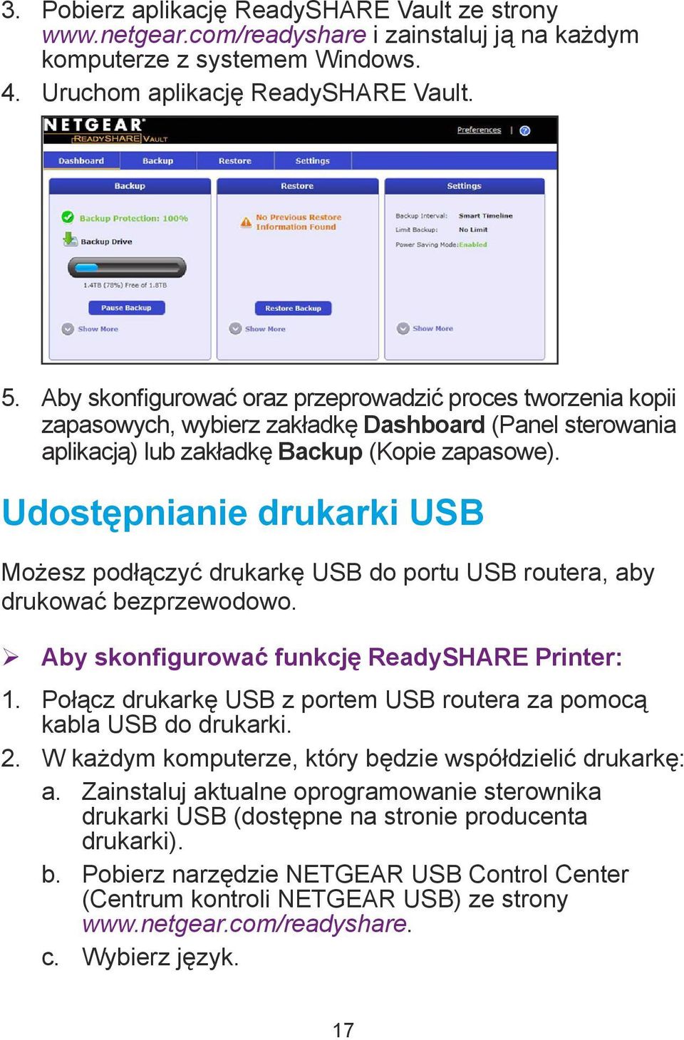 Udostępnianie drukarki USB Możesz podłączyć drukarkę USB do portu USB routera, aby drukować bezprzewodowo. ¾ Aby skonfigurować funkcję ReadySHARE Printer: 1.