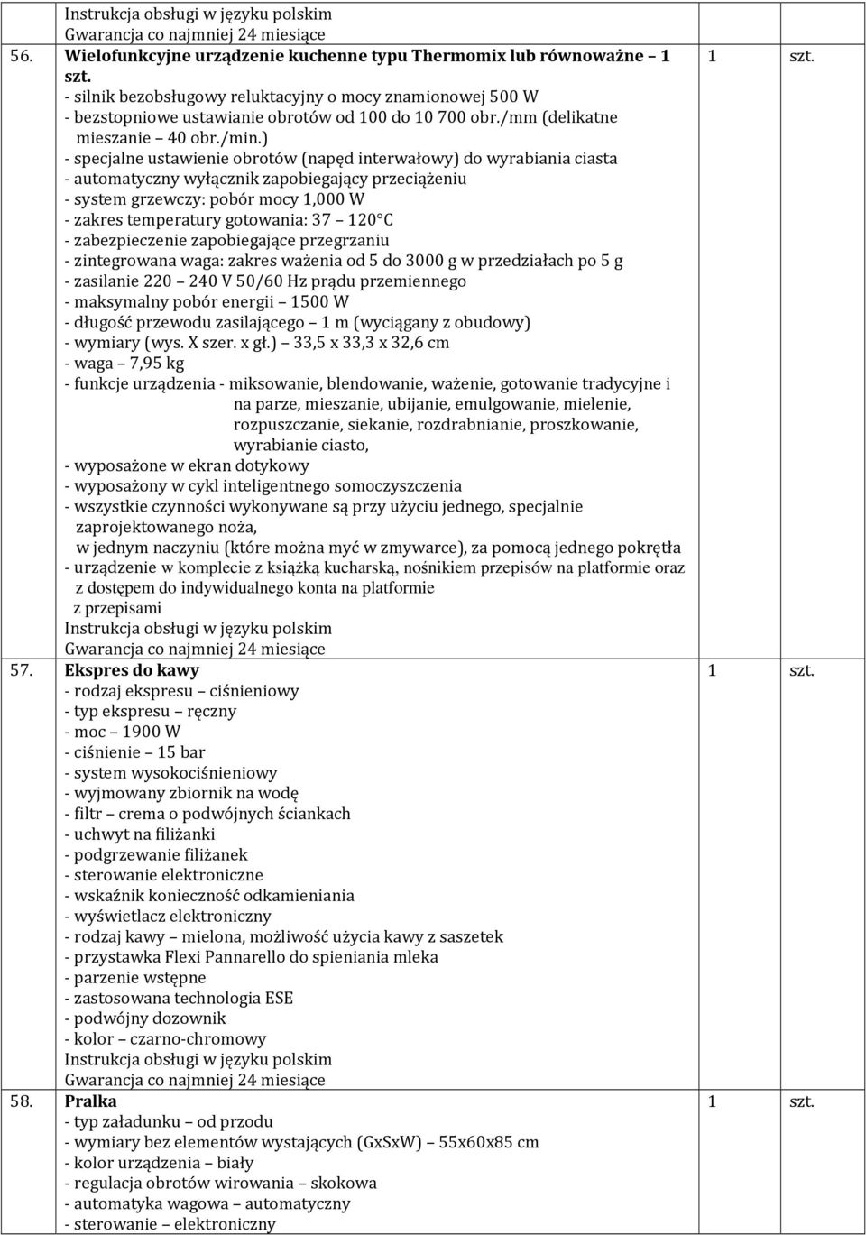 ) - specjalne ustawienie obrotów (napęd interwałowy) do wyrabiania ciasta - automatyczny wyłącznik zapobiegający przeciążeniu - system grzewczy: pobór mocy 1,000 W - zakres temperatury gotowania: 37