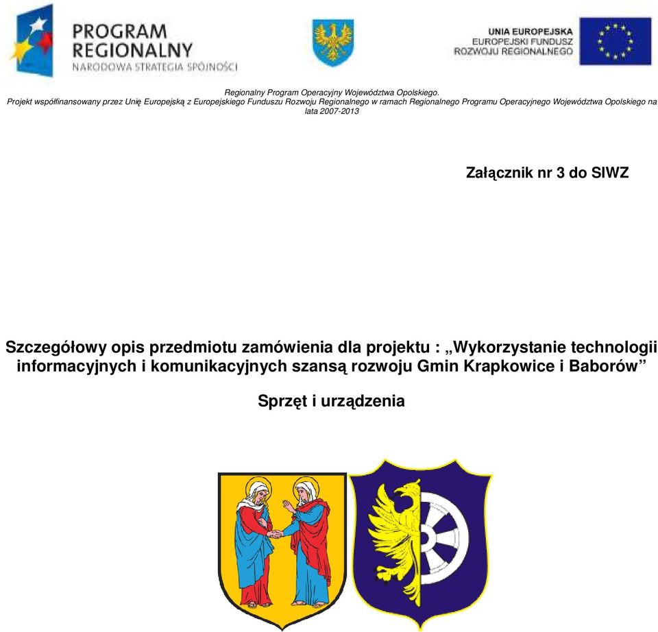 Regionalnego Programu Operacyjnego Województwa Opolskiego na lata 2007-2013 Załącznik nr 3 do SIWZ