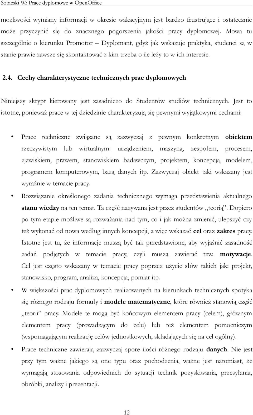 Cechy charakterystyczne technicznych prac dyplomowych Niniejszy skrypt kierowany jest zasadniczo do Studentów studiów technicznych.