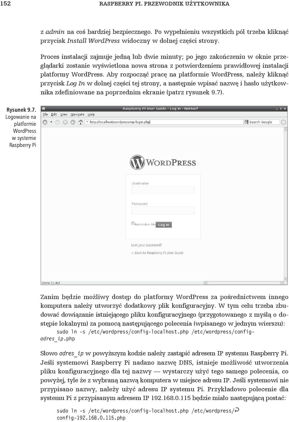 Aby rozpocz prac na platformie WordPress, nale y klikn przycisk Log In w dolnej cz ci tej strony, a nast pnie wpisa nazw i has o u ytkownika zdefiniowane na poprzednim ekranie (patrz rysunek 9.7).