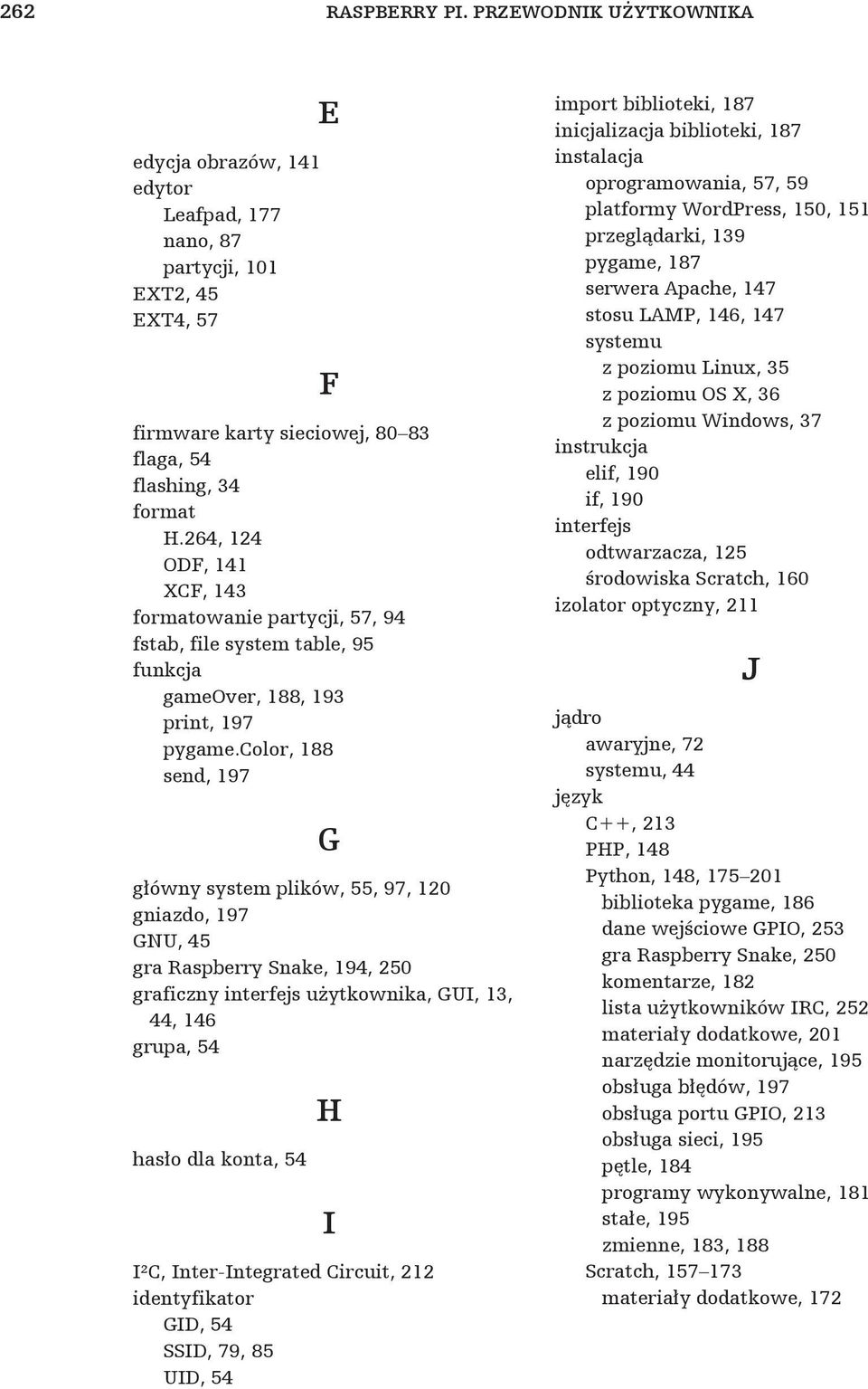 color, 188 send, 197 G g ówny system plików, 55, 97, 120 gniazdo, 197 GNU, 45 gra Raspberry Snake, 194, 250 graficzny interfejs u ytkownika, GUI, 13, 44, 146 grupa, 54 has o dla konta, 54 H I²C,