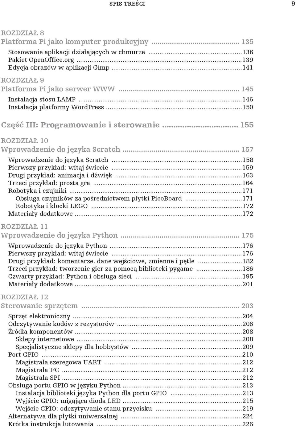 .. 157 Wprowadzenie do j zyka Scratch...158 Pierwszy przyk ad: witaj wiecie...159 Drugi przyk ad: animacja i d wi k...163 Trzeci przyk ad: prosta gra...164 Robotyka i czujniki.