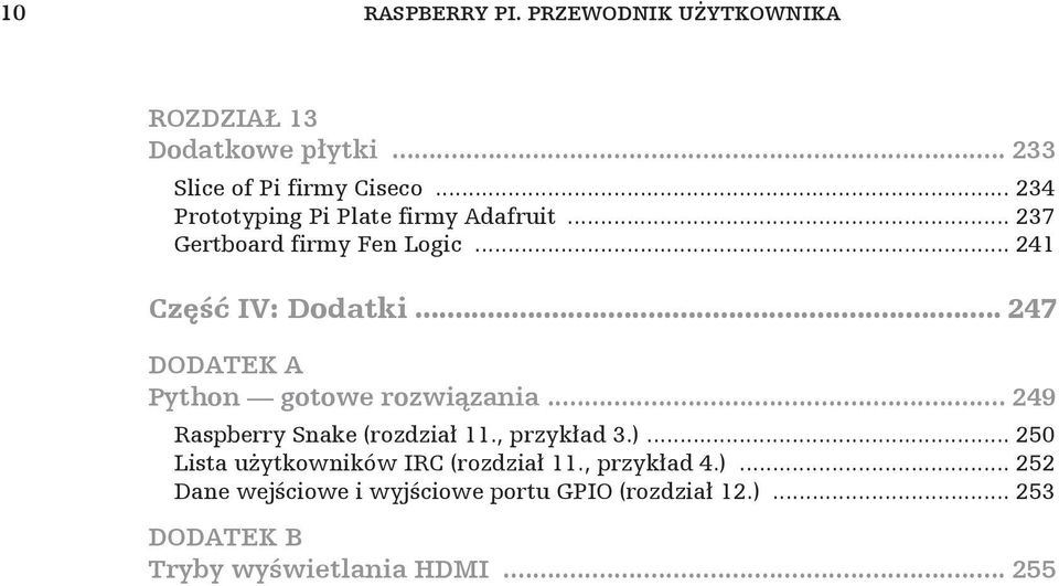 .. 247 DODATEK A Python gotowe rozwi zania... 249 Raspberry Snake (rozdzia 11., przyk ad 3.).