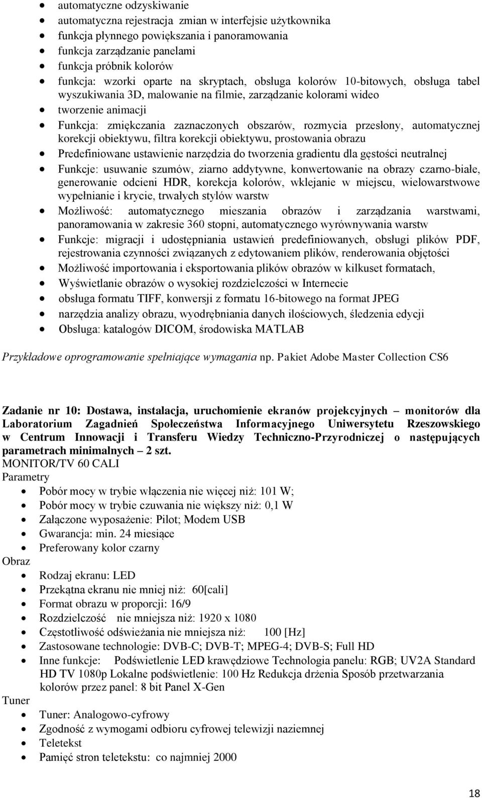 rozmycia przesłony, automatycznej korekcji obiektywu, filtra korekcji obiektywu, prostowania obrazu Predefiniowane ustawienie narzędzia do tworzenia gradientu dla gęstości neutralnej Funkcje: