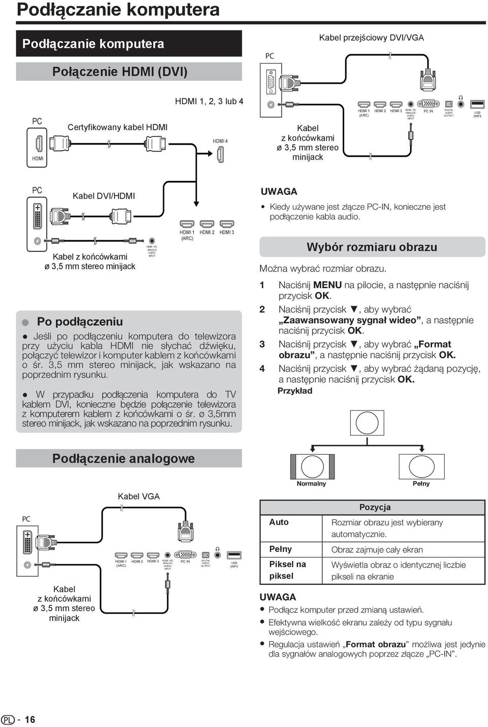 Kabel z końcówkami ø 3,5 mm stereo minijack Po podłączeniu Jeśli po podłączeniu komputera do telewizora przy użyciu kabla HDMI nie słychać dźwięku, połączyć telewizor i komputer kablem z końcówkami o