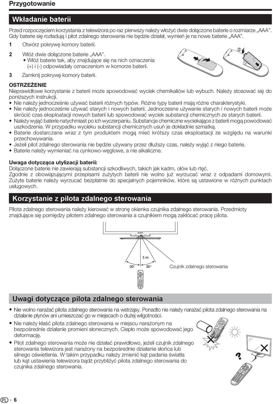 Włóż baterie tak, aby znajdujące się na nich oznaczenia (+) i (-) odpowiadały oznaczeniom w komorze baterii. 3 Zamknij pokrywę komory baterii.