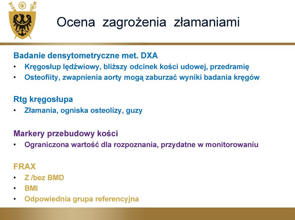 aorty mogą zaburzać wyniki badania kręgów Rtg kręgosłupa Złamania, ogniska osteolizy, guzy