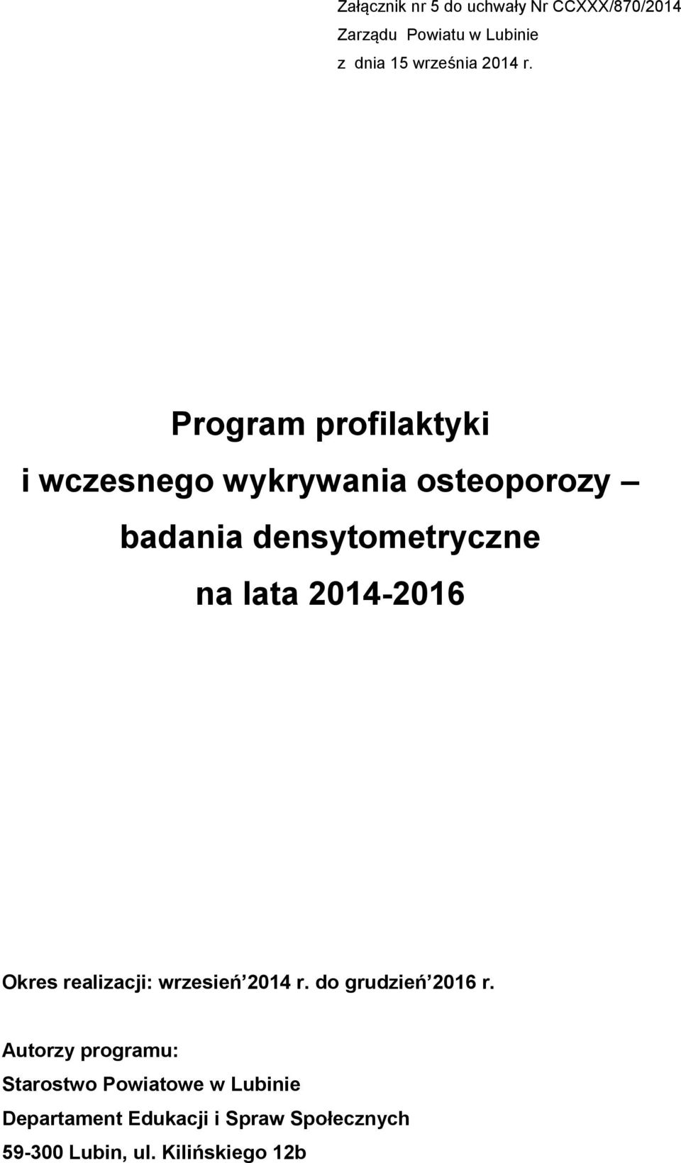 2014-2016 Okres realizacji: wrzesień 2014 r. do grudzień 2016 r.