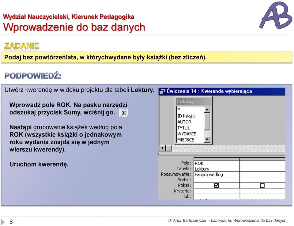 Na pasku narzędzi odszukaj przycisk Sumy, wciśnij go.