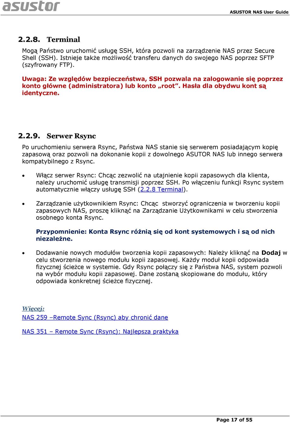 Serwer Rsync Po uruchomieniu serwera Rsync, Państwa NAS stanie się serwerem posiadającym kopię zapasową oraz pozwoli na dokonanie kopii z dowolnego ASUTOR NAS lub innego serwera kompatybilnego z