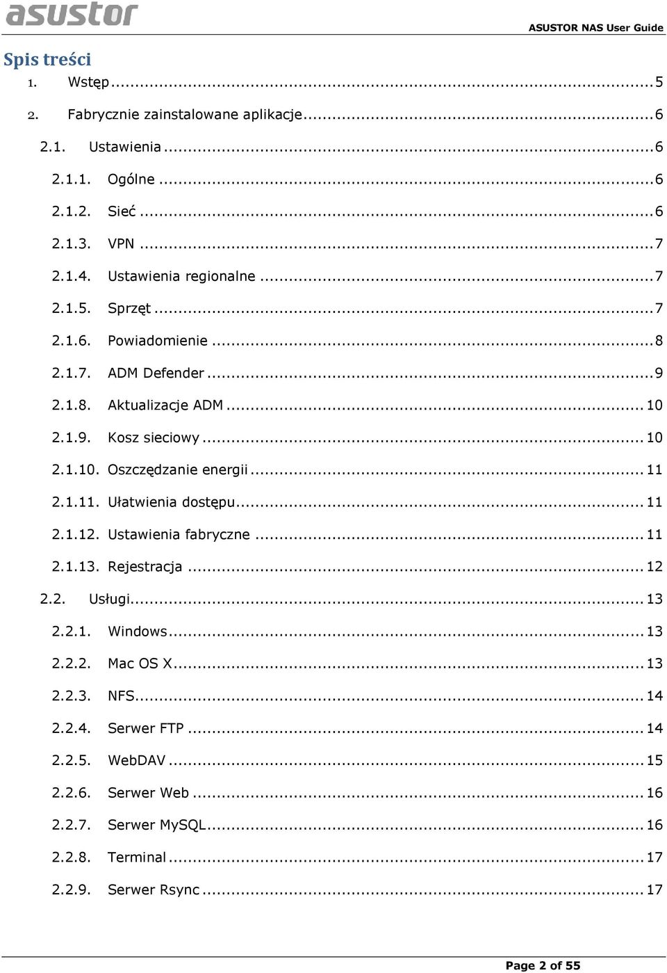 .. 11 2.1.11. Ułatwienia dostępu... 11 2.1.12. Ustawienia fabryczne... 11 2.1.13. Rejestracja... 12 2.2. Usługi... 13 2.2.1. Windows... 13 2.2.2. Mac OS X... 13 2.2.3. NFS.