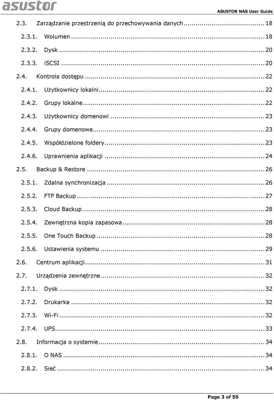 Zdalna synchronizacja... 26 2.5.2. FTP Backup... 27 2.5.3. Cloud Backup... 28 2.5.4. Zewnętrzna kopia zapasowa... 28 2.5.5. One Touch Backup... 28 2.5.6. Ustawienia systemu... 29 2.6. Centrum aplikacji.