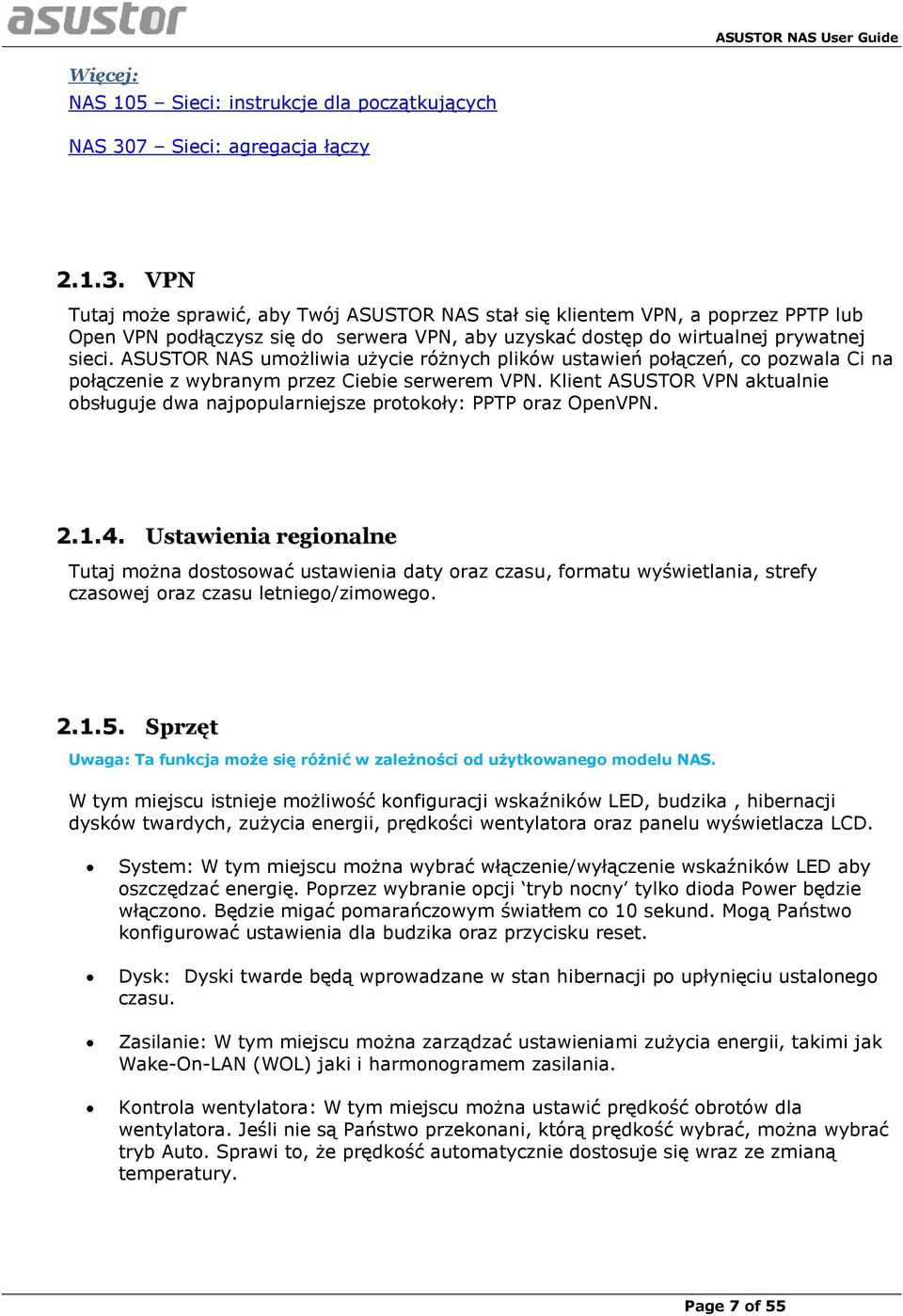 VPN Tutaj może sprawić, aby Twój ASUSTOR NAS stał się klientem VPN, a poprzez PPTP lub Open VPN podłączysz się do serwera VPN, aby uzyskać dostęp do wirtualnej prywatnej sieci.