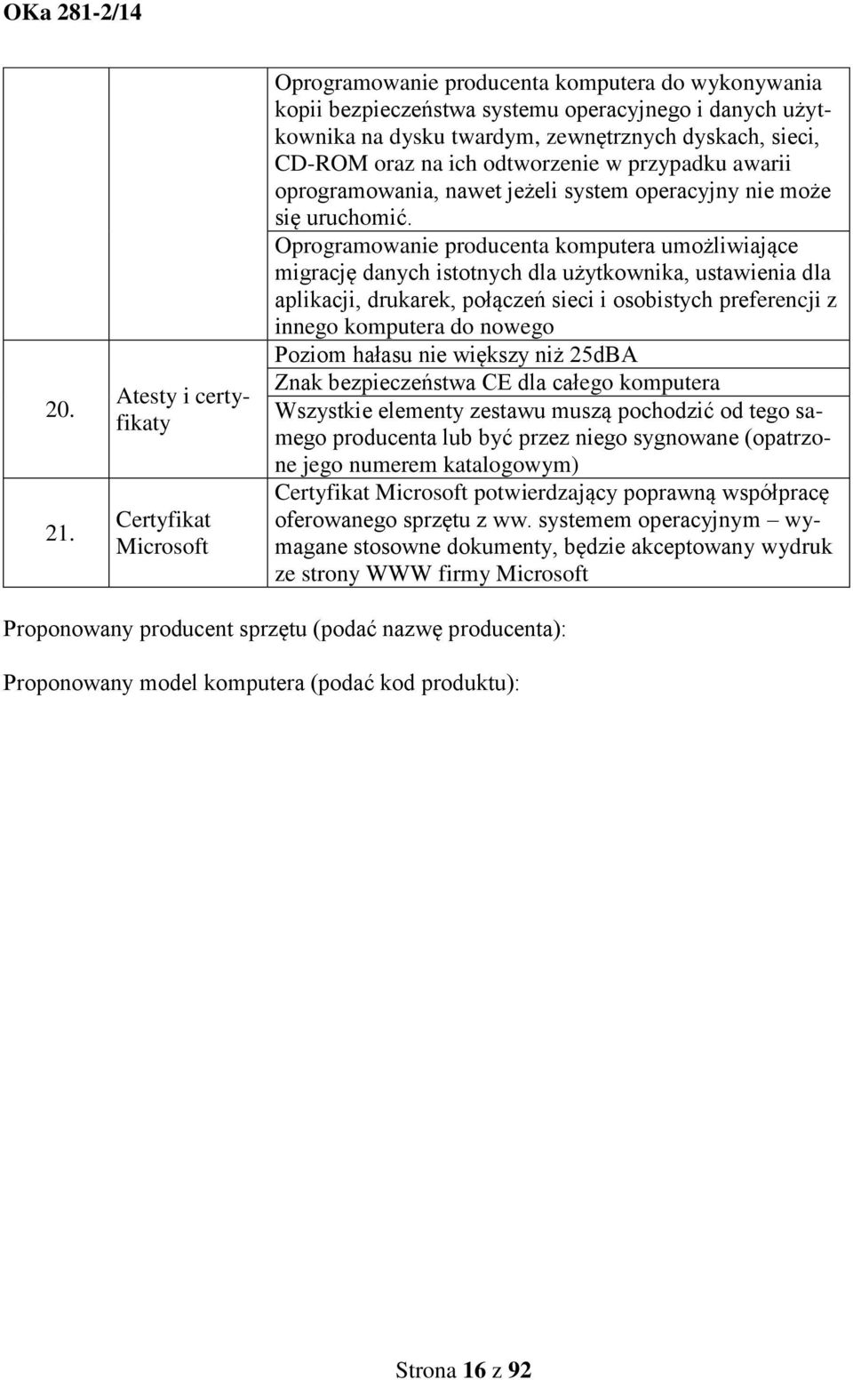 sieci, CD-ROM oraz na ich odtworzenie w przypadku awarii oprogramowania, nawet jeżeli system operacyjny nie może się uruchomić.