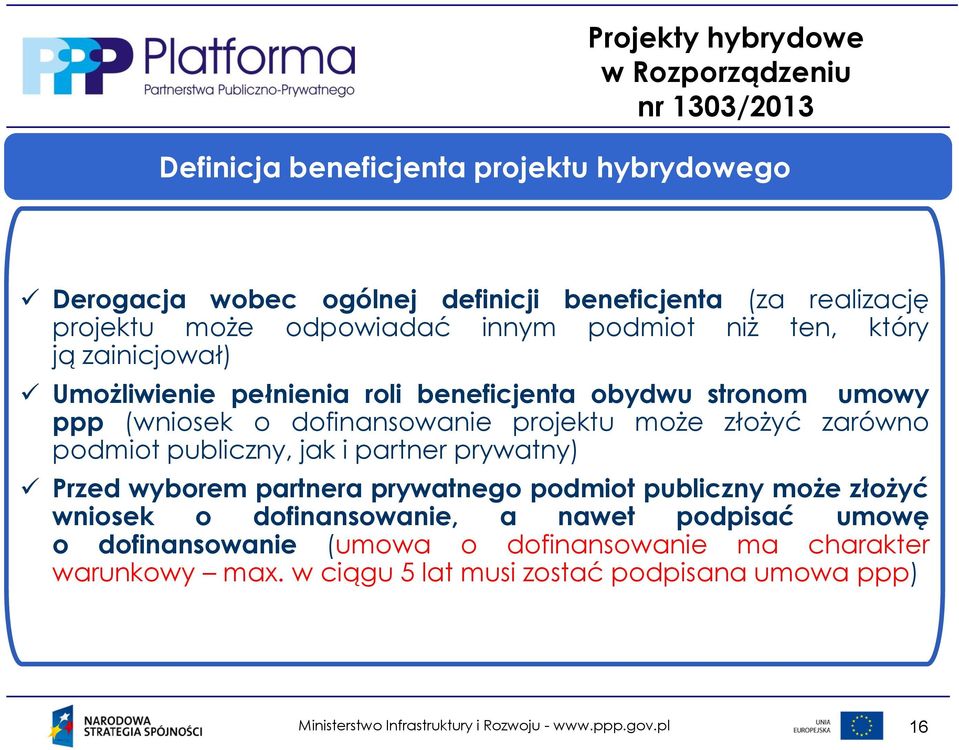 dofinansowanie publiczno-prywatnego projektu może oraz złożyć operacji zarówno ppp podmiot publiczny, jak i partner prywatny) Przed wyborem partnera prywatnego podmiot