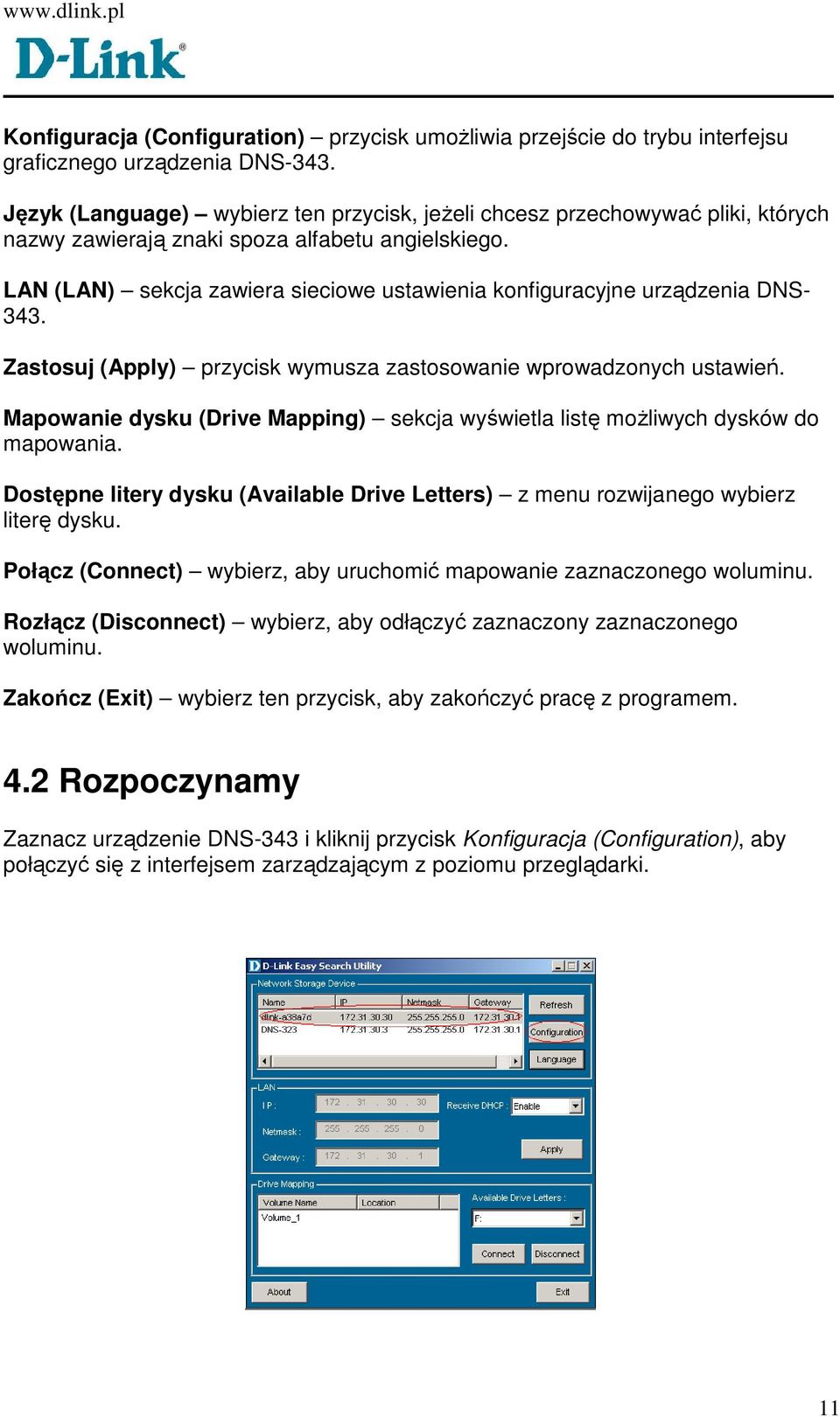 LAN (LAN) sekcja zawiera sieciowe ustawienia konfiguracyjne urządzenia DNS- 343. Zastosuj (Apply) przycisk wymusza zastosowanie wprowadzonych ustawień.