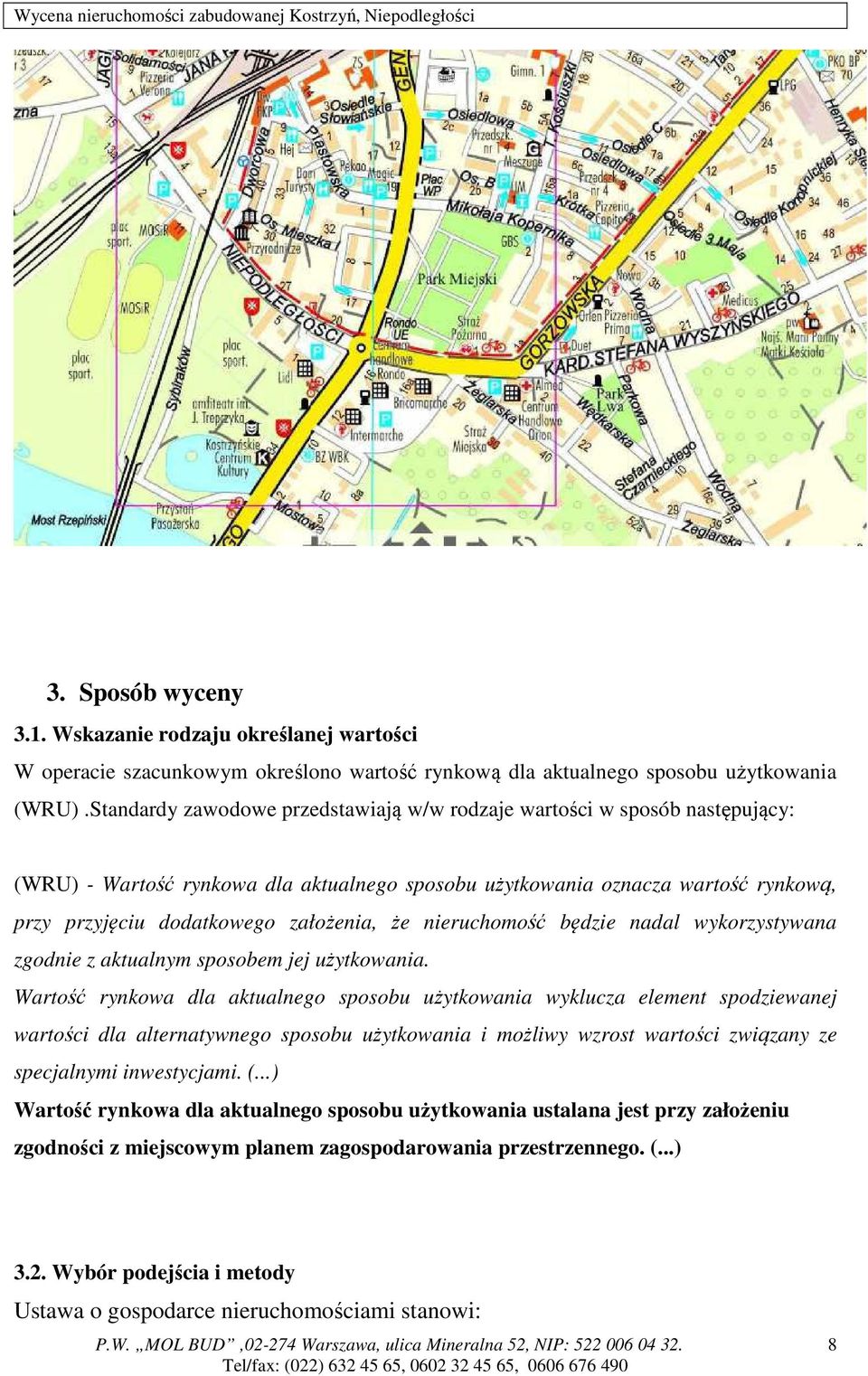 że nieruchomość będzie nadal wykorzystywana zgodnie z aktualnym sposobem jej użytkowania.