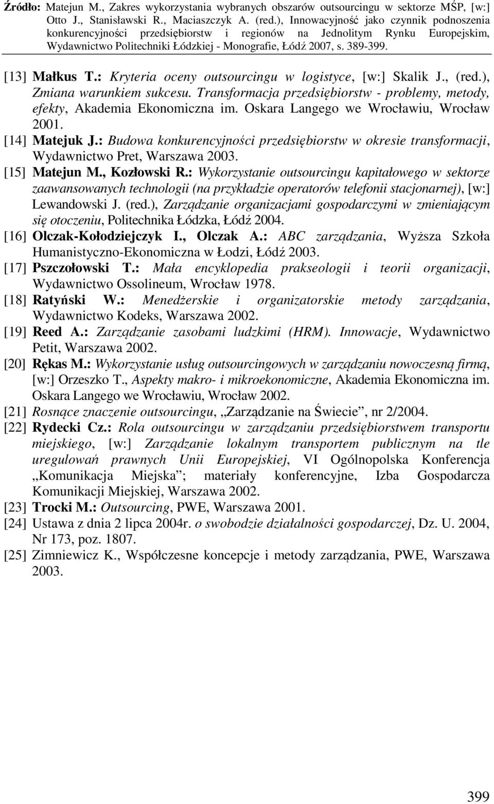 : Wykorzystanie outsourcingu kapitałowego w sektorze zaawansowanych technologii (na przykładzie operatorów telefonii stacjonarnej), [w:] Lewandowski J. (red.