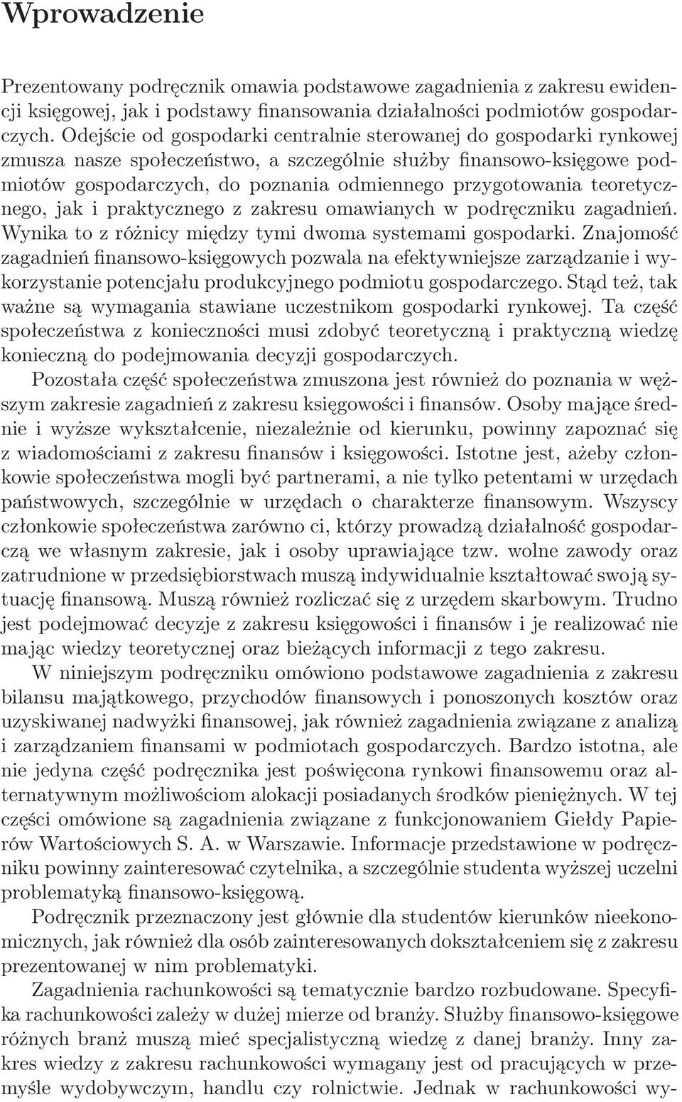 teoretycznego, jak i praktycznego z zakresu omawianych w podręczniku zagadnień. Wynika to z różnicy między tymi dwoma systemami gospodarki.