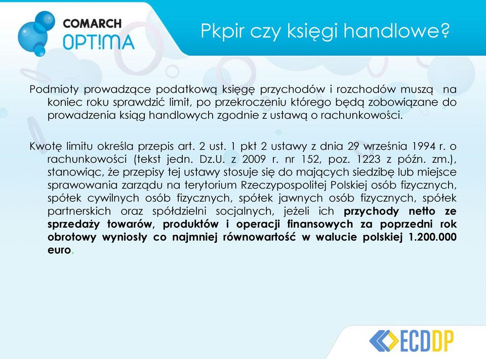 rachunkowości. Kwotę limitu określa przepis art. 2 ust. 1 pkt 2 ustawy z dnia 29 września 1994 r. o rachunkowości (tekst jedn. Dz.U. z 2009 r. nr 152, poz. 1223 z późn. zm.