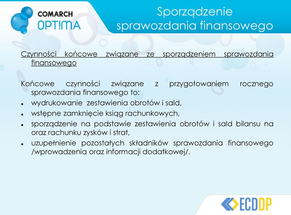 wstępne zamknięcie ksiąg rachunkowych, sporządzenie na podstawie zestawienia obrotów i sald bilansu na oraz rachunku