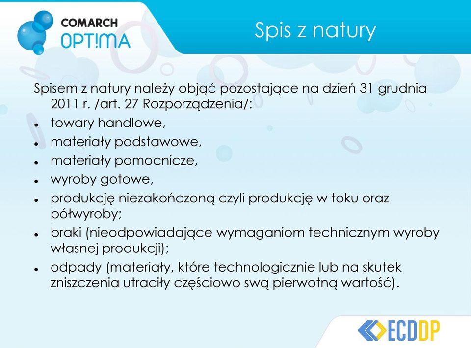 niezakończoną czyli produkcję w toku oraz półwyroby; braki (nieodpowiadające wymaganiom technicznym wyroby