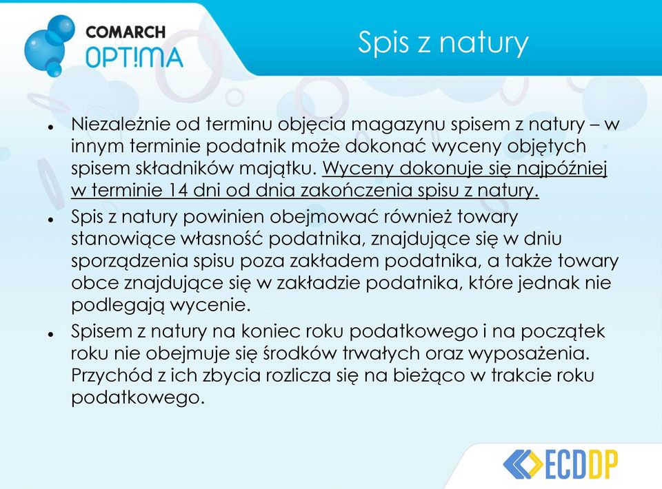 Spis z natury powinien obejmować również towary stanowiące własność podatnika, znajdujące się w dniu sporządzenia spisu poza zakładem podatnika, a także towary obce