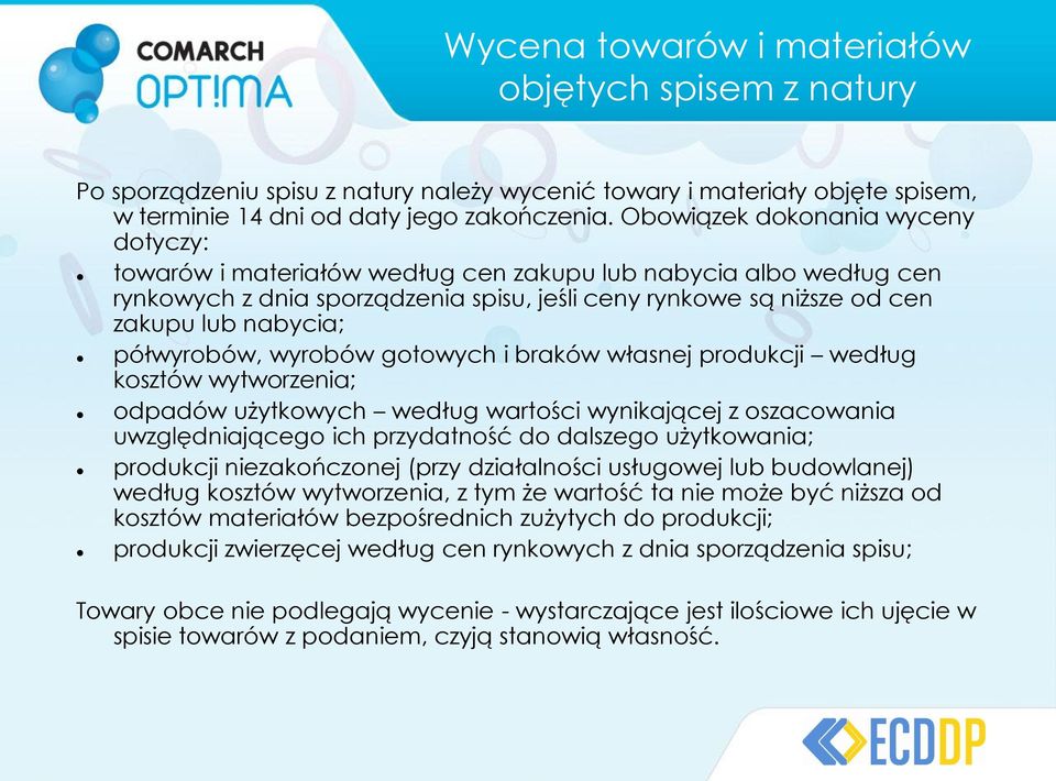 półwyrobów, wyrobów gotowych i braków własnej produkcji według kosztów wytworzenia; odpadów użytkowych według wartości wynikającej z oszacowania uwzględniającego ich przydatność do dalszego