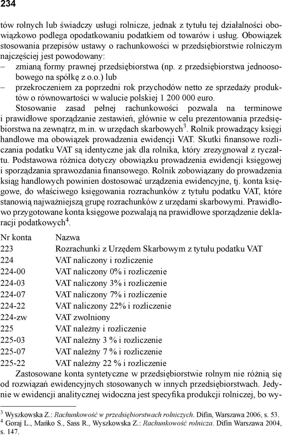 z przedsiębiorstwa jednoosobowego na spółkę z o.o.) lub przekroczeniem za poprzedni rok przychodów netto ze sprzedaży produktów o równowartości w walucie polskiej 1 200 000 euro.