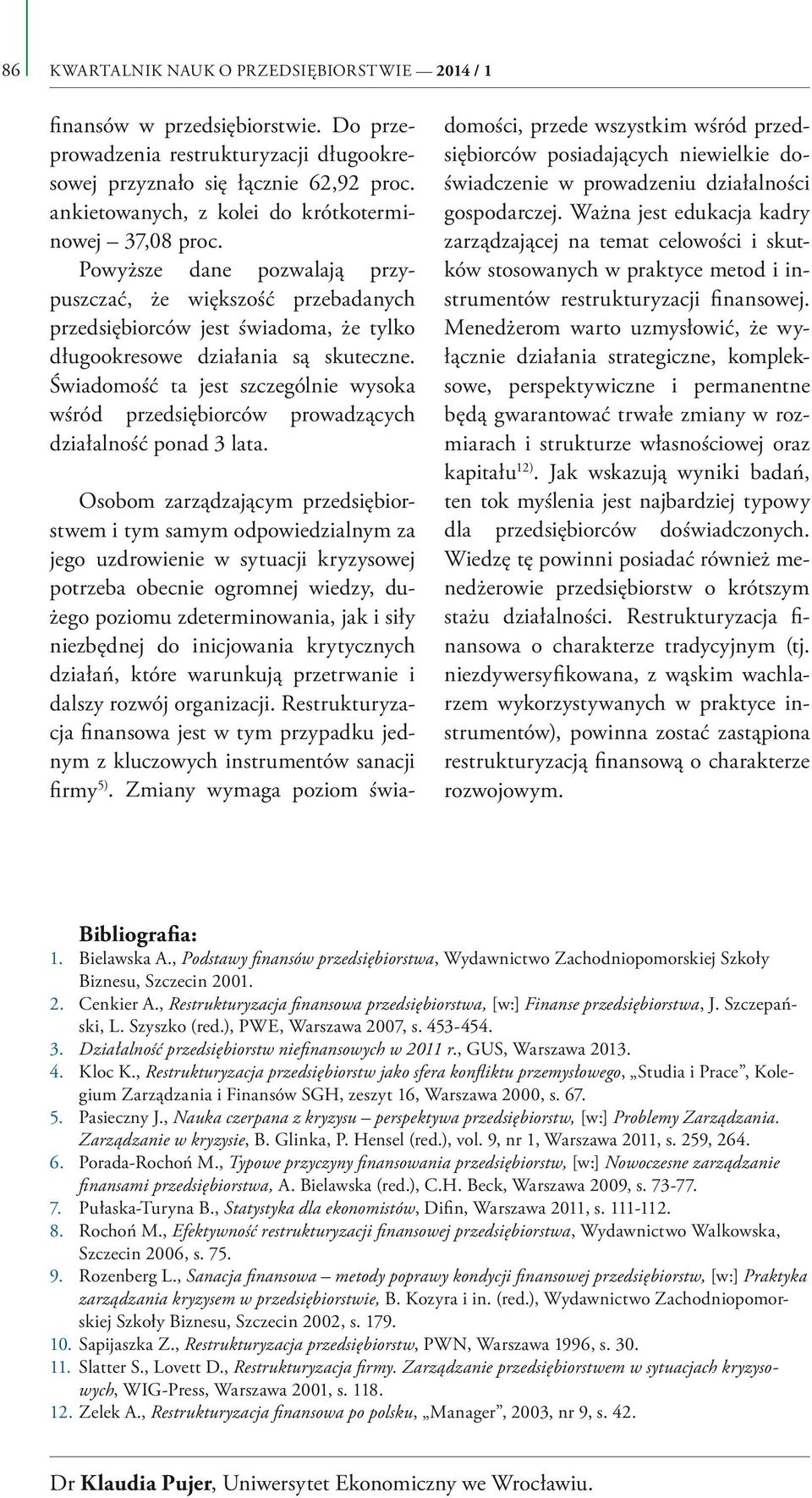 Świadomość ta jest szczególnie wysoka wśród przedsiębiorców prowadzących działalność ponad 3 lata.