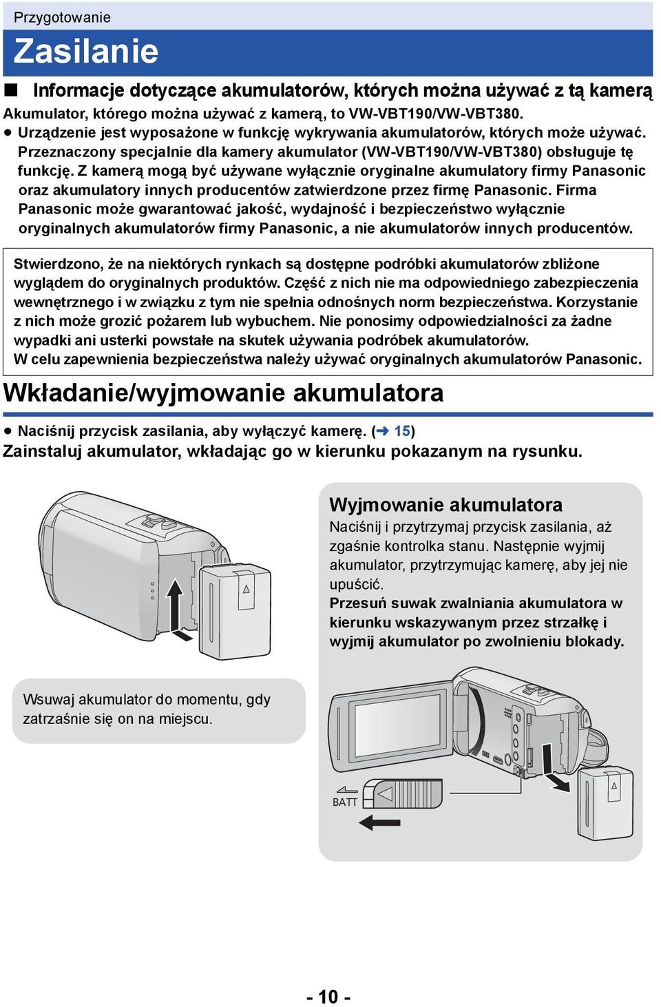 Z kamerą mogą być używane wyłącznie oryginalne akumulatory firmy Panasonic oraz akumulatory innych producentów zatwierdzone przez firmę Panasonic.