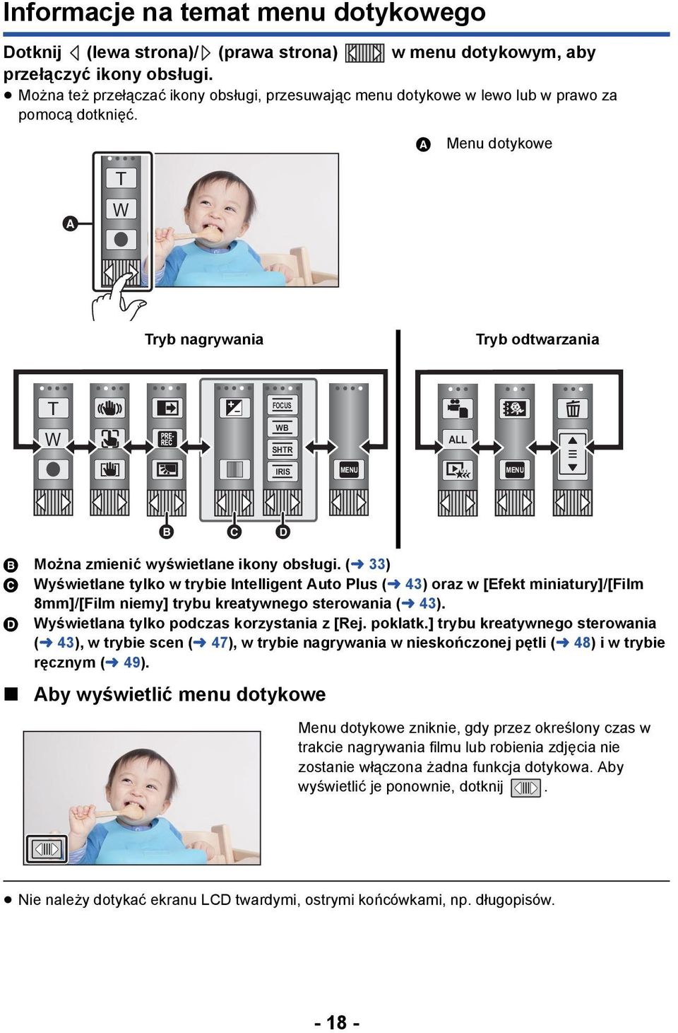 A Menu dotykowe T W Tryb nagrywania Tryb odtwarzania T W FOCUS WB SHTR ALL IRIS MENU MENU B Można zmienić wyświetlane ikony obsługi.