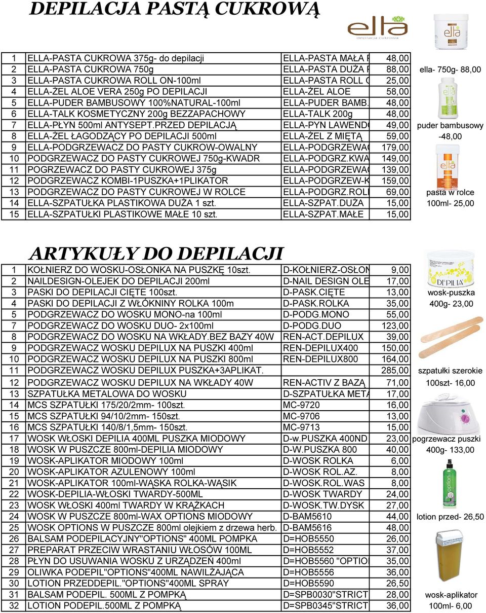 48,00 6 ELLA-TALK KOSMETYCZNY 200g BEZZAPACHOWY ELLA-TALK 200g 48,00 7 ELLA-PŁYN 500ml ANTYSEPT.