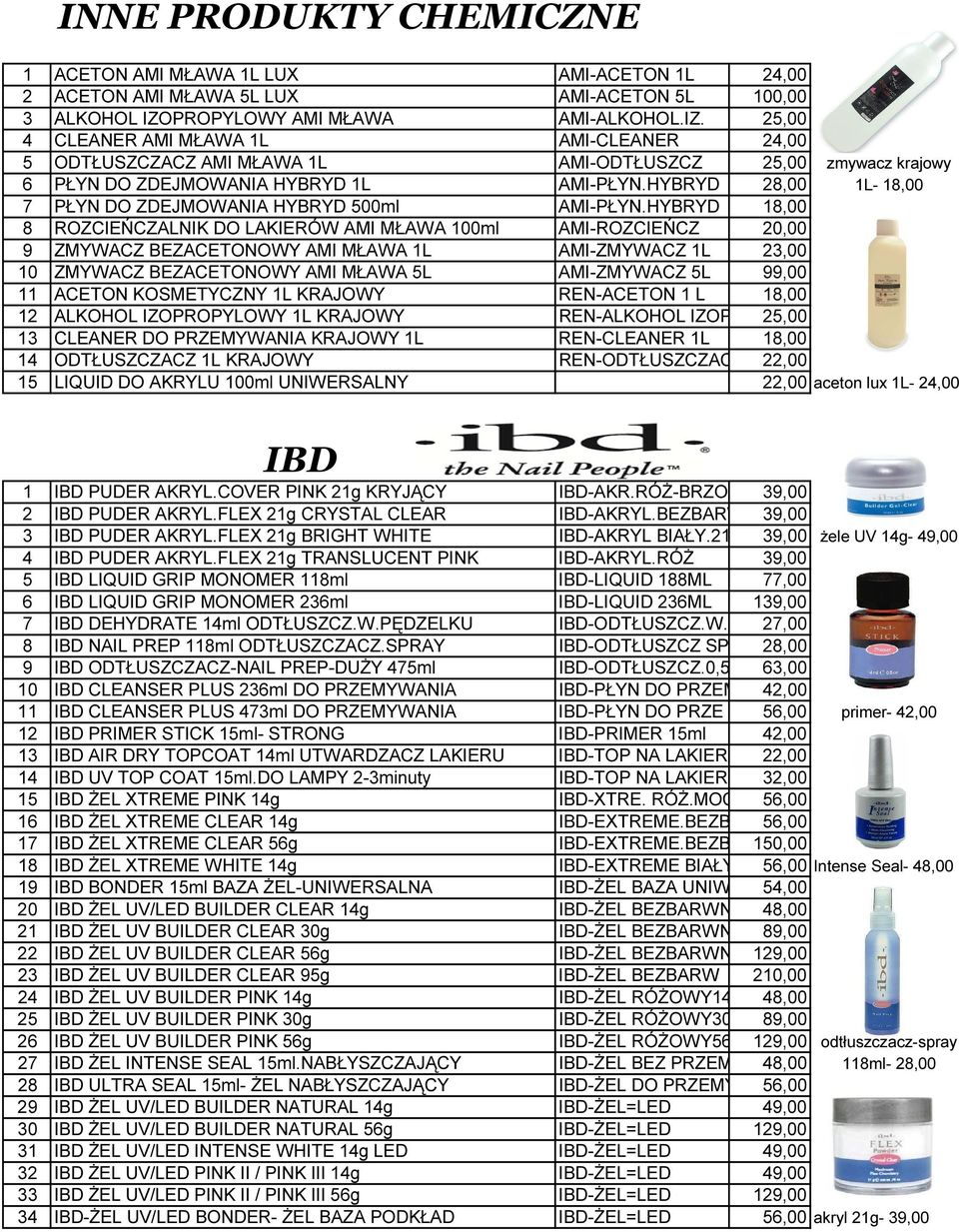 HYBRYD 28,00 1L- 18,00 7 PŁYN DO ZDEJMOWANIA HYBRYD 500ml AMI-PŁYN.