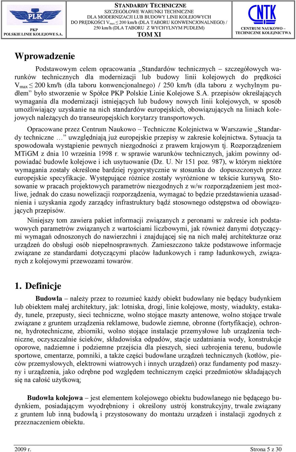 przepisów określających wymagania dla modernizacji istniejących lub budowy nowych linii kolejowych, w sposób umożliwiający uzyskanie na nich standardów europejskich, obowiązujących na liniach